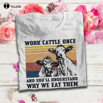 Farming Famer Work Cattle One And You'll Understand Why We Eat Them Vintage T Shirt Mens 3Xl T-Shirts Custom Gift Xs-5Xl Cotton