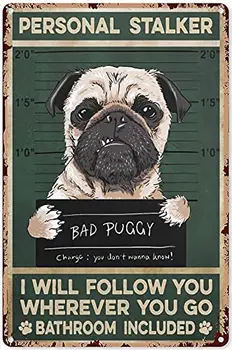 Funny Pug Bad Puggy Personal stalke Art Poster Метална плака калай Знак за баня гараж знак човек пещера реколта изкуство стена декор