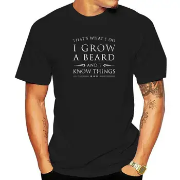 I Grow A Beard And I Know Things Shirt Funny Cute Gift Tops T Shirt Hot Sale Europe Cotton Men's Top T-Shirts Slim Fit