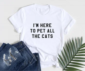 Skuggnas Аз съм тук, за да погаля всички котки Смешни Qute тениска Графичен Tee Унисекс Котки Lover Памучни тениски Дропшипинг