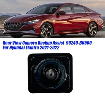 Автомобилна камера за задно виждане Reverse 99240-BU500 За Hyundai Elantra 2021-2022 Резервни части Паркинг асистент Резервна камера 99240BU500AA100