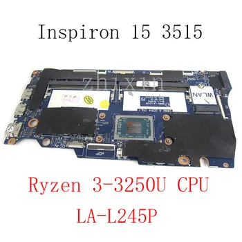 За Dell Inspiron 15 3515 Дънна платка за лаптоп с Ryzen 3-3250U CPU CN-04GWD8 04GWD8 GDM54 LA-L245P Дънна платка пълен тест