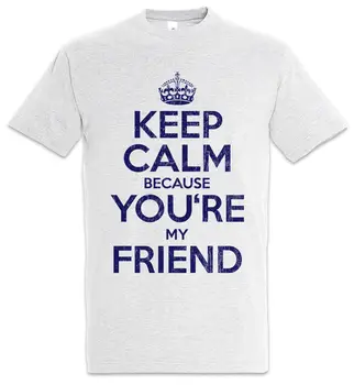 Запазете спокойствие, защото сте мой приятел T Shirt Fun Любов Приятели Приятел Приятел Приятелство