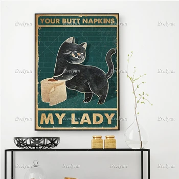 Черна котка и тоалетна хартия плакат Вашите салфетки за дупе Моята лейди тоалетна декор стена арт отпечатъци Начало декор платно плаваща рамка